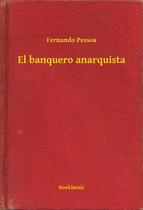 Pessoa |  El banquero anarquista | eBook | Sack Fachmedien
