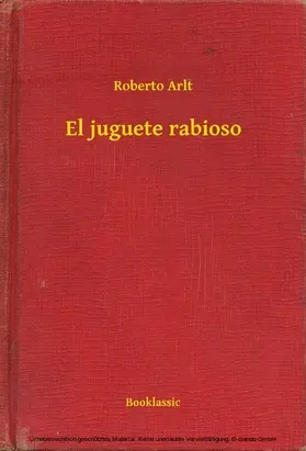 Arlt |  El juguete rabioso | eBook | Sack Fachmedien