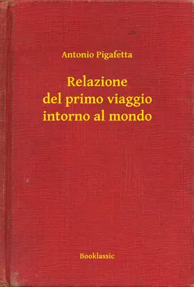 Pigafetta |  Relazione del primo viaggio intorno al mondo | eBook | Sack Fachmedien