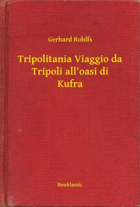 Rohlfs |  Tripolitania Viaggio da Tripoli all'oasi di Kufra | eBook | Sack Fachmedien