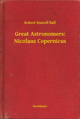 Ball | Great Astronomers: Nicolaus Copernicus | E-Book | sack.de