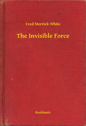 White |  The Invisible Force | eBook | Sack Fachmedien