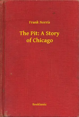 Norris |  The Pit: A Story of Chicago | eBook | Sack Fachmedien