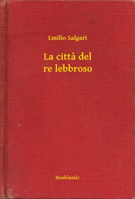 Salgari |  La citta del re lebbroso | eBook | Sack Fachmedien
