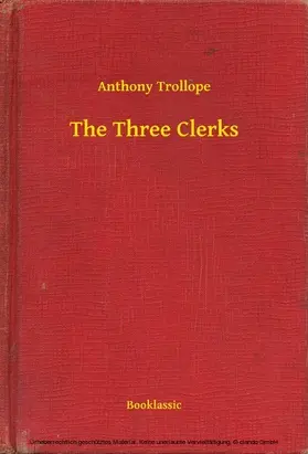Trollope |  The Three Clerks | eBook | Sack Fachmedien