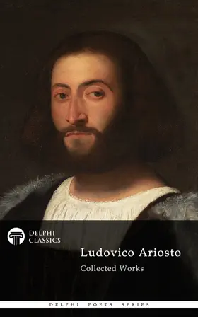 Ariosto |  Delphi Poetical Works of Ludovico Ariosto - Complete Orlando Furioso (Illustrated) | eBook | Sack Fachmedien