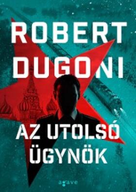 Dugoni |  Az utolsó ügynök | eBook | Sack Fachmedien