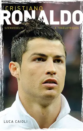 Caioli |  Cristiano Ronaldo - Szenvedélye a tökéletesség | eBook | Sack Fachmedien