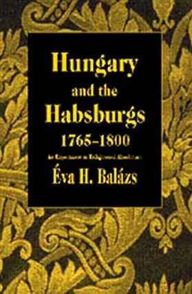 Balázs |  Hungary and the Habsburgs, 1765-1800 | Buch |  Sack Fachmedien
