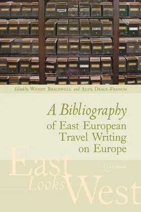 Bracewell / Drace-Francis |  A Bibliography of East European Travel Writing on Europe | Buch |  Sack Fachmedien