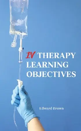 Brown |  IV Therapy Learning Objectives | eBook | Sack Fachmedien