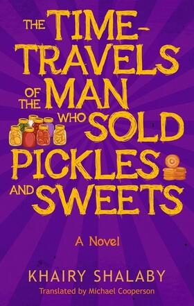 Shalaby |  The Time-Travels of the Man Who Sold Pickles and Sweets | Buch |  Sack Fachmedien