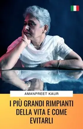 Kaur |  I Più Grandi Rimpianti della Vita e Come Evitarli | eBook | Sack Fachmedien