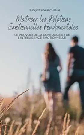Chahal |  Maîtriser les Relations Émotionnelles Fondamentales | eBook | Sack Fachmedien