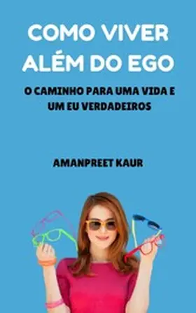 Kaur |  Como Viver Além do Ego | eBook | Sack Fachmedien