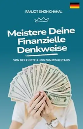 Chahal |  Meistere Deine Finanzielle Denkweise | eBook | Sack Fachmedien