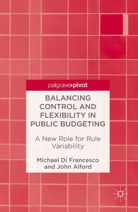 Alford / Di Francesco |  Balancing Control and Flexibility in Public Budgeting | Buch |  Sack Fachmedien
