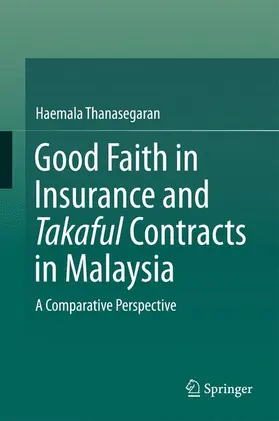 Thanasegaran |  Good Faith in Insurance and Takaful Contracts in Malaysia | Buch |  Sack Fachmedien