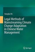 He |  Legal Methods of Mainstreaming Climate Change Adaptation in Chinese Water Management | Buch |  Sack Fachmedien