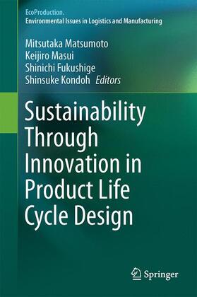 Matsumoto / Kondoh / Masui |  Sustainability Through Innovation in Product Life Cycle Design | Buch |  Sack Fachmedien