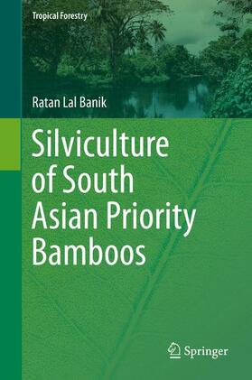 Banik | Silviculture of South Asian Priority Bamboos | Buch | 978-981-10-0568-8 | sack.de