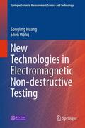 Wang / Huang |  New Technologies in Electromagnetic Non-destructive Testing | Buch |  Sack Fachmedien