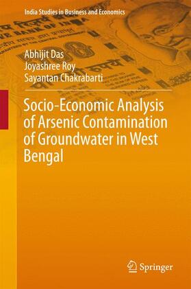 Das / Chakrabarti / Roy | Socio-Economic Analysis of Arsenic Contamination of Groundwater in West Bengal | Buch | 978-981-10-0680-7 | sack.de