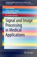 Kumar / Shaik / Rahim |  Signal and Image Processing in Medical Applications | Buch |  Sack Fachmedien