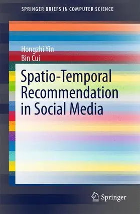 Cui / Yin | Spatio-Temporal Recommendation in Social Media | Buch | 978-981-10-0747-7 | sack.de
