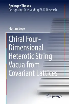 Beye |  Chiral Four-Dimensional Heterotic String Vacua from Covariant Lattices | Buch |  Sack Fachmedien