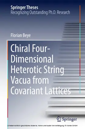Beye | Chiral Four-Dimensional Heterotic String Vacua from Covariant Lattices | E-Book | www.sack.de