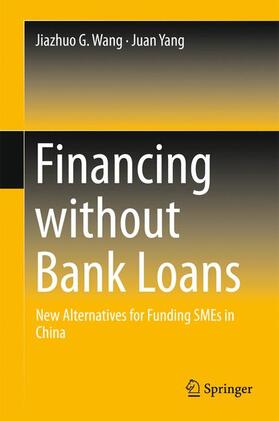 Yang / Wang | Financing without Bank Loans | Buch | 978-981-10-0900-6 | sack.de