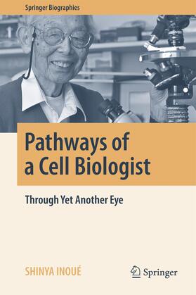 Inoué | Pathways of a Cell Biologist | Buch | 978-981-10-0946-4 | sack.de
