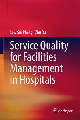 Rui / Sui Pheng |  Service Quality for Facilities Management in Hospitals | Buch |  Sack Fachmedien