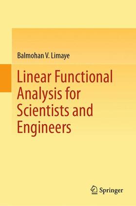 Limaye | Linear Functional Analysis for Scientists and Engineers | Buch | 978-981-10-0970-9 | sack.de