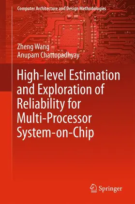 Chattopadhyay / Wang |  High-level Estimation and Exploration of Reliability for Multi-Processor System-on-Chip | Buch |  Sack Fachmedien