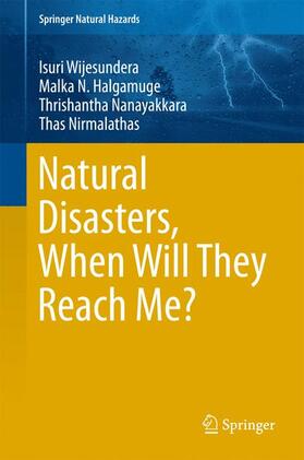 Wijesundera / Nirmalathas / Halgamuge |  Natural Disasters, When Will They Reach Me? | Buch |  Sack Fachmedien