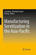 Wang / Xing / Kosaka |  Manufacturing Servitization in the Asia-Pacific | Buch |  Sack Fachmedien