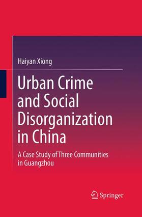 Xiong | Urban Crime and Social Disorganization in China | Buch | 978-981-10-1315-7 | sack.de