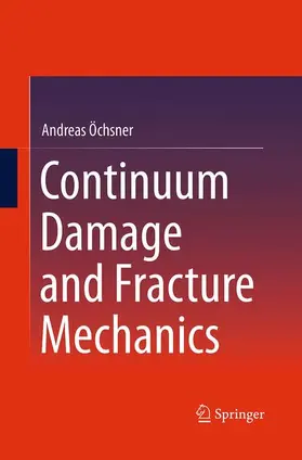 Öchsner |  Continuum Damage and Fracture Mechanics | Buch |  Sack Fachmedien