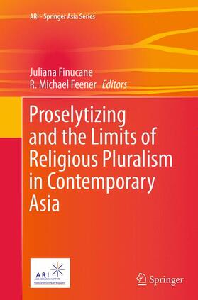 Feener / Finucane | Proselytizing and the Limits of Religious Pluralism in Contemporary Asia | Buch | 978-981-10-1334-8 | sack.de