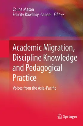 Rawlings-Sanaei / Mason |  Academic Migration, Discipline Knowledge and Pedagogical Practice | Buch |  Sack Fachmedien
