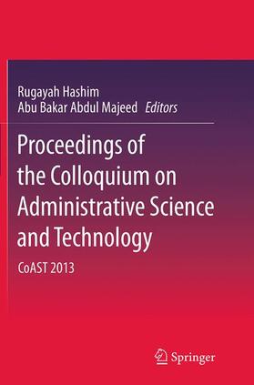 Abdul Majeed / Hashim | Proceedings of the Colloquium on Administrative Science and Technology | Buch | 978-981-10-1351-5 | sack.de
