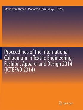 Ahmad / Yahya | Proceedings of the International Colloquium in Textile Engineering, Fashion, Apparel and Design 2014 (Ictefad 2014) | Buch | 978-981-10-1362-1 | sack.de