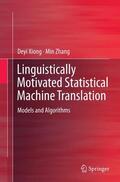 Zhang / Xiong |  Linguistically Motivated Statistical Machine Translation | Buch |  Sack Fachmedien