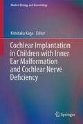 Kaga |  Cochlear Implantation in Children with Inner Ear Malformation and Cochlear Nerve Deficiency | Buch |  Sack Fachmedien