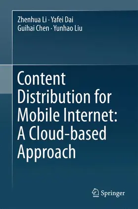 Li / Dai / Chen | Content Distribution for Mobile Internet: A Cloud-based  Approach | Buch | 978-981-10-1462-8 | sack.de