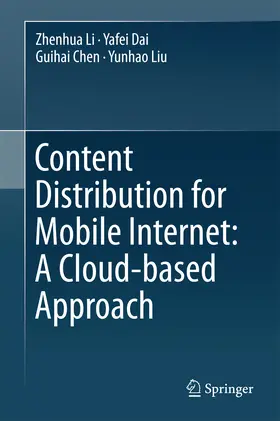Li / Dai / Chen |  Content Distribution for Mobile Internet: A Cloud-based Approach | eBook | Sack Fachmedien