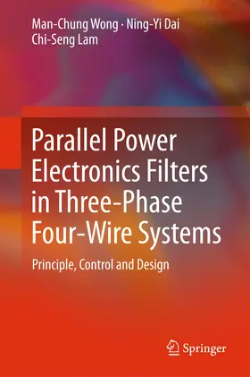 Wong / Dai / Lam | Parallel Power Electronics Filters in Three-Phase Four-Wire Systems | E-Book | sack.de