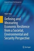 Rose |  Defining and Measuring Economic Resilience from a Societal, Environmental and Security Perspective | Buch |  Sack Fachmedien